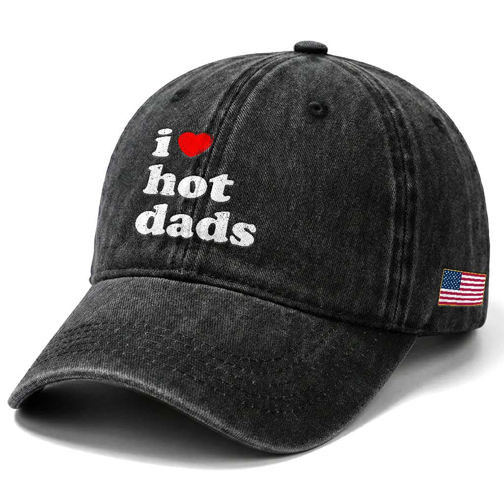I Love Hot Dads Washed Cotton Baseball Cap Funny Fathers Day TS11 Print Your Wear