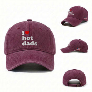 I Love Hot Dads Washed Cotton Baseball Cap Funny Fathers Day TS11 Washed Cap Universal Fit Burgundy Print Your Wear