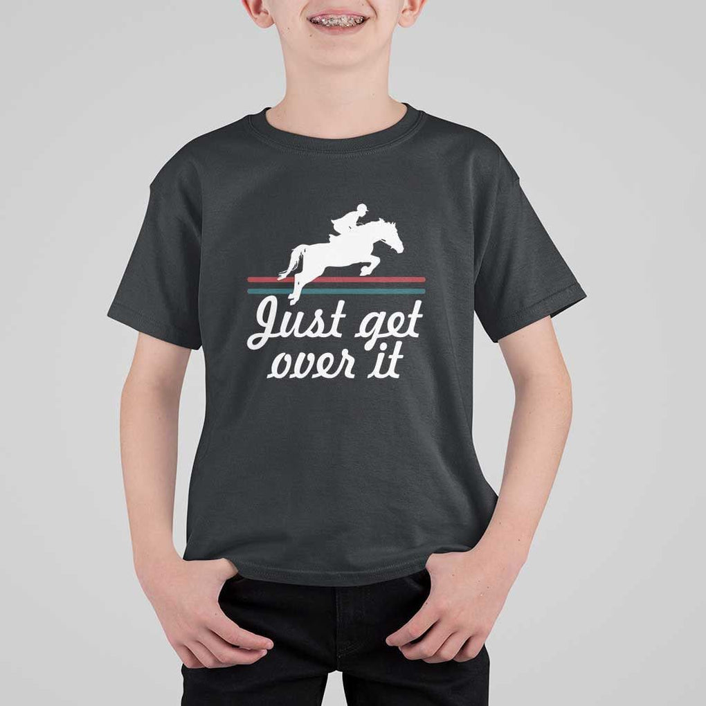 Equestrian Horse T Shirt For Kid Just Get Over It Vintage Retro TS11 Black Print Your Wear