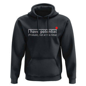 Funny Physics Hoodie I Have Potential Probably Not At This Time Nerd TS11 Black Print Your Wear