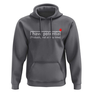 Funny Physics Hoodie I Have Potential Probably Not At This Time Nerd TS11 Charcoal Print Your Wear