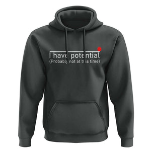 Funny Physics Hoodie I Have Potential Probably Not At This Time Nerd TS11 Dark Heather Print Your Wear