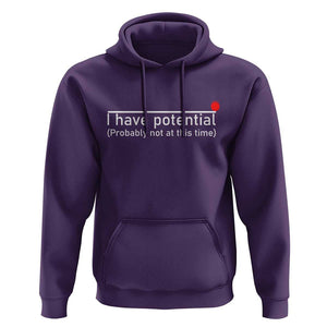 Funny Physics Hoodie I Have Potential Probably Not At This Time Nerd TS11 Purple Print Your Wear