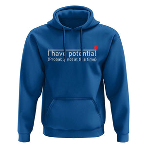 Funny Physics Hoodie I Have Potential Probably Not At This Time Nerd TS11 Royal Blue Print Your Wear