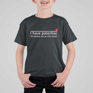 Funny Physics T Shirt For Kid I Have Potential Probably Not At This Time Nerd TS11 Black Print Your Wear