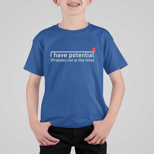 Funny Physics T Shirt For Kid I Have Potential Probably Not At This Time Nerd TS11 Royal Blue Print Your Wear