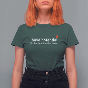 Funny Physics T Shirt For Women I Have Potential Probably Not At This Time Nerd TS11 Dark Forest Green Print Your Wear