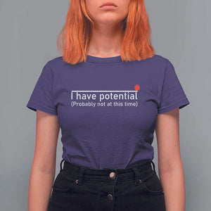 Funny Physics T Shirt For Women I Have Potential Probably Not At This Time Nerd TS11 Purple Print Your Wear