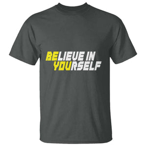 Motivational Quote T Shirt Believe In Yourself Positive Inspiration TS11 Dark Heather Print Your Wear