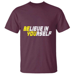 Motivational Quote T Shirt Believe In Yourself Positive Inspiration TS11 Maroon Print Your Wear