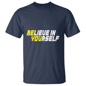 Motivational Quote T Shirt Believe In Yourself Positive Inspiration TS11 Navy Print Your Wear