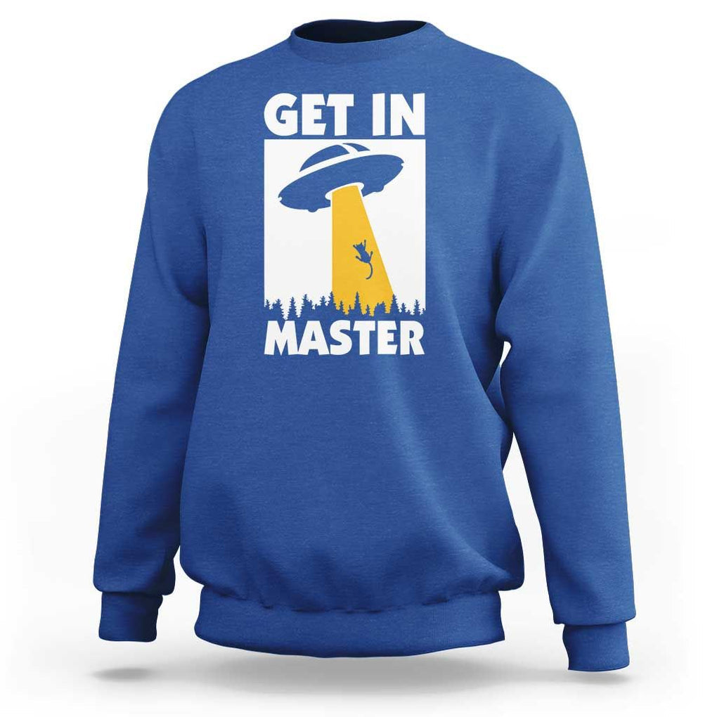 Funny Alien Cat Sweatshirt Get In Master Aliens Extraterrestrial TS11 Royal Blue Print Your Wear