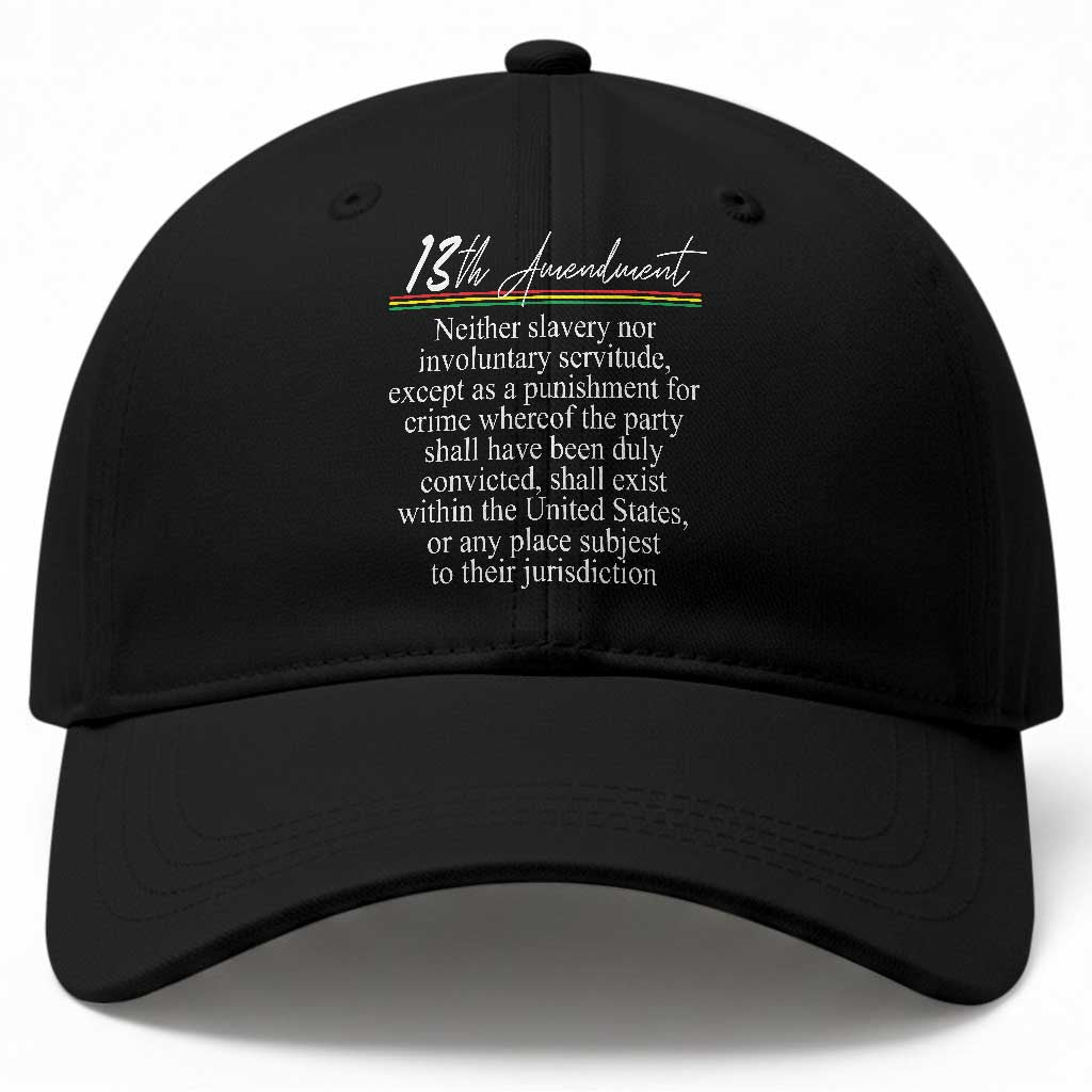 13th Amendment of U.S. Constitution Baseball Cap Juneteenth 1865 Black History TS11 Print Your Wear