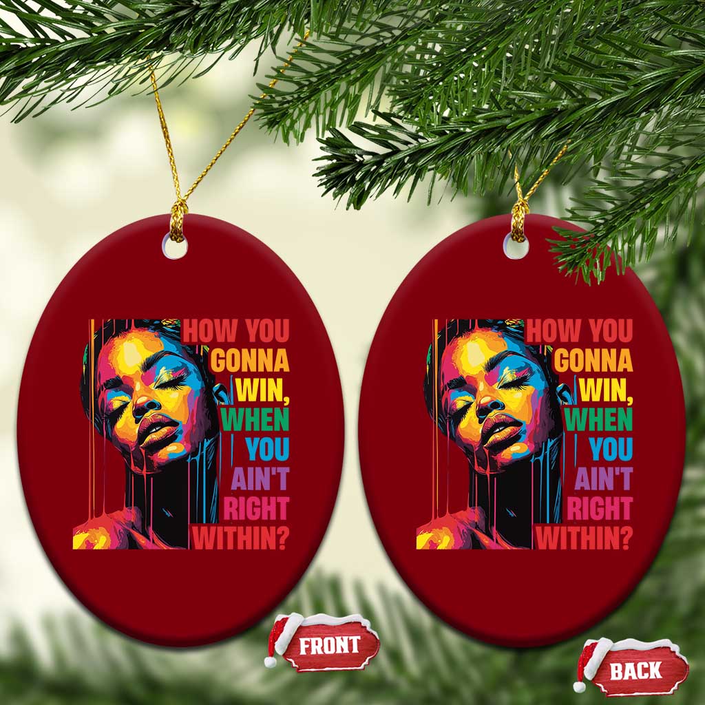 How You Gonna Win When You Aint Right Within Ceramic Ornament Black History TS11 Print Your Wear