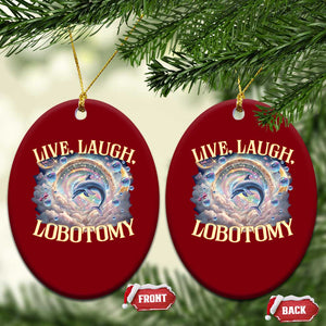 Funny Live Laugh Lobotomy Ceramic Ornament Dolphin Meme Silly Unhinged Joke TS11 Print Your Wear