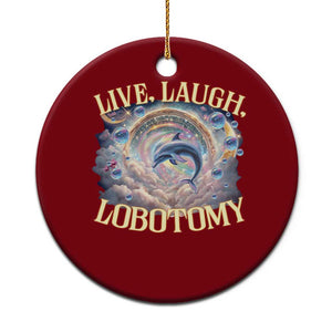 Funny Live Laugh Lobotomy Ceramic Ornament Dolphin Meme Silly Unhinged Joke TS11 1pc Red Print Your Wear