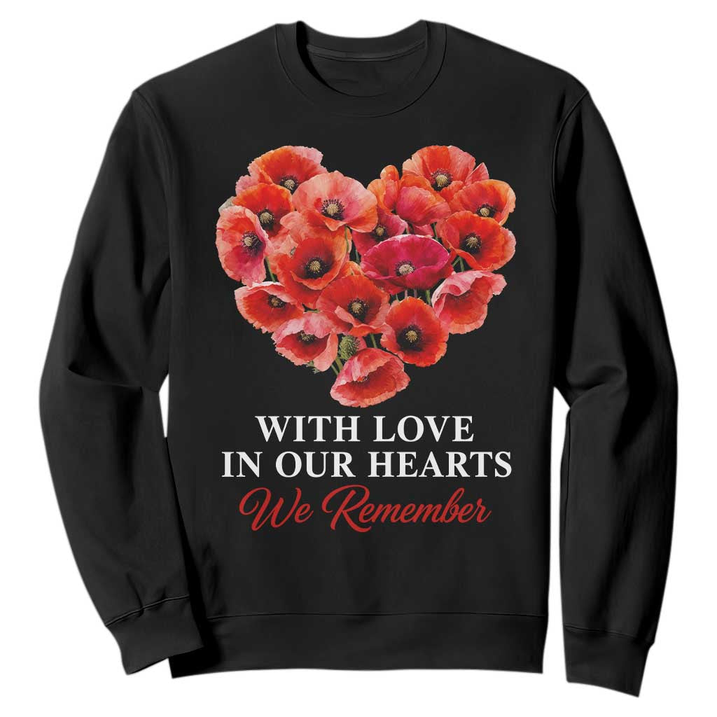 Memorial Day Sweatshirt With Love In Our Hearts We Remember Red Poppy Flower TS11 Black Print Your Wear