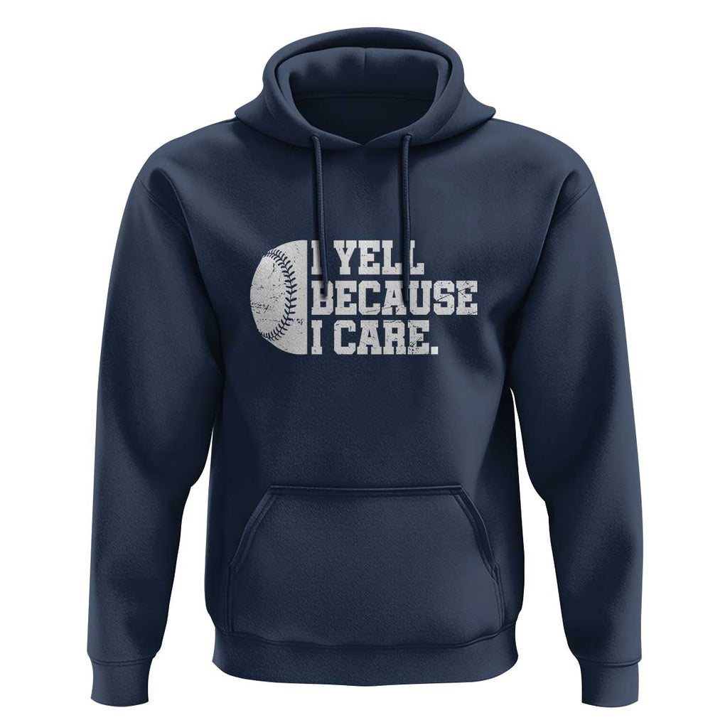 Funny Baseball Hoodie I Yell Because I Care Coach TS11 Navy Print Your Wear