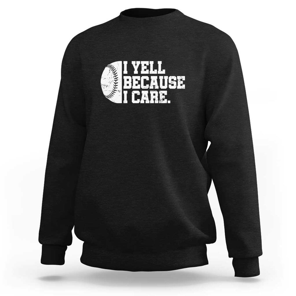 Funny Baseball Sweatshirt I Yell Because I Care Coach TS11 Black Print Your Wear