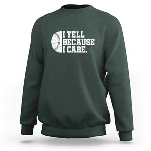 Funny Baseball Sweatshirt I Yell Because I Care Coach TS11 Dark Forest Green Print Your Wear