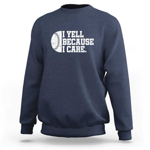 Funny Baseball Sweatshirt I Yell Because I Care Coach TS11 Navy Print Your Wear