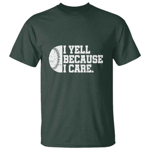 Funny Baseball T Shirt I Yell Because I Care Coach TS11 Dark Forest Green Print Your Wear