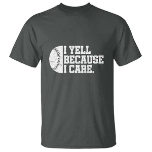 Funny Baseball T Shirt I Yell Because I Care Coach TS11 Dark Heather Print Your Wear