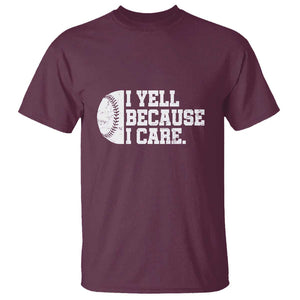 Funny Baseball T Shirt I Yell Because I Care Coach TS11 Maroon Print Your Wear