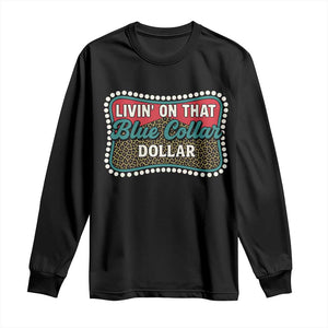 Living On That Blue Collar Dollar Long Sleeve Shirt Leopard Print TS11 Black Print Your Wear
