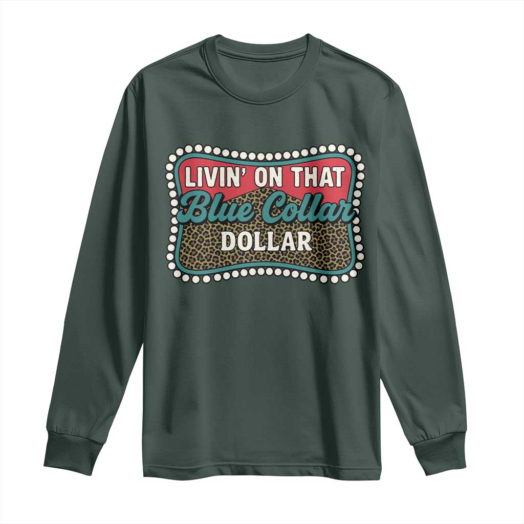 Living On That Blue Collar Dollar Long Sleeve Shirt Leopard Print TS11 Dark Forest Green Print Your Wear