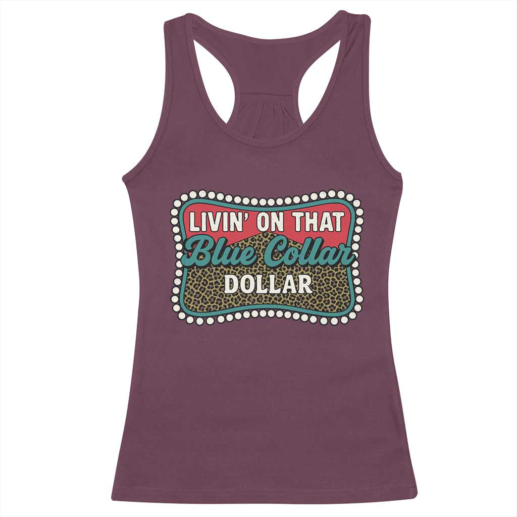 Living On That Blue Collar Dollar Racerback Tank Top Leopard Print TS11 Maroon Print Your Wear