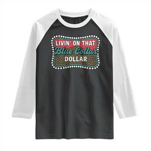 Living On That Blue Collar Dollar Raglan Shirt Leopard Print TS11 Black White Print Your Wear