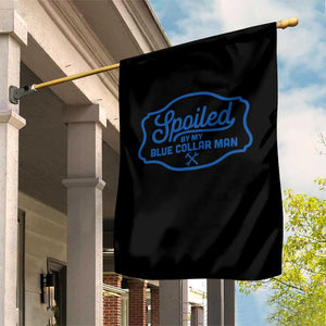 Funny Spoiled By My Blue Collar Man Garden Flag TS11 Print Your Wear