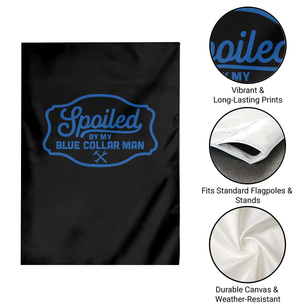 Funny Spoiled By My Blue Collar Man Garden Flag TS11 Print Your Wear