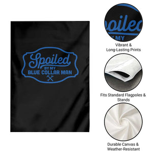 Funny Spoiled By My Blue Collar Man Garden Flag TS11 Print Your Wear