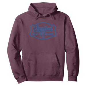 Funny Spoiled By My Blue Collar Man Hoodie TS11 Maroon Print Your Wear