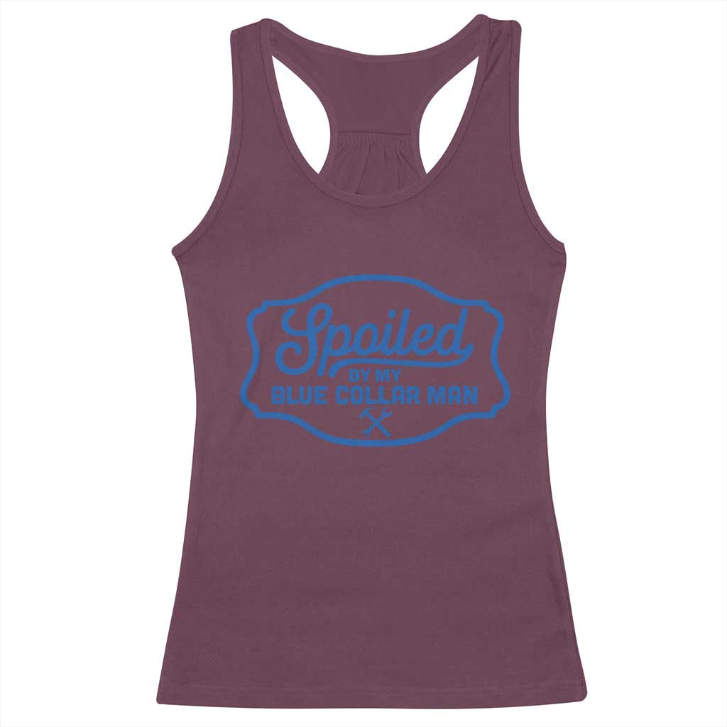 Funny Spoiled By My Blue Collar Man Racerback Tank Top TS11 Maroon Print Your Wear