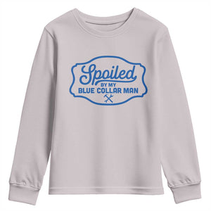 Funny Spoiled By My Blue Collar Man Youth Sweatshirt TS11 Ice Gray Print Your Wear