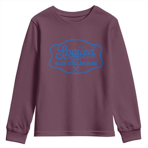 Funny Spoiled By My Blue Collar Man Youth Sweatshirt TS11 Maroon Print Your Wear