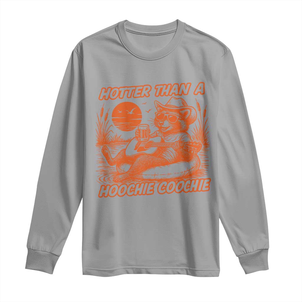 Funny Hotter Than A Hoochie Coochie Long Sleeve Shirt Summer Racoon Music TS11 Sport Gray Print Your Wear