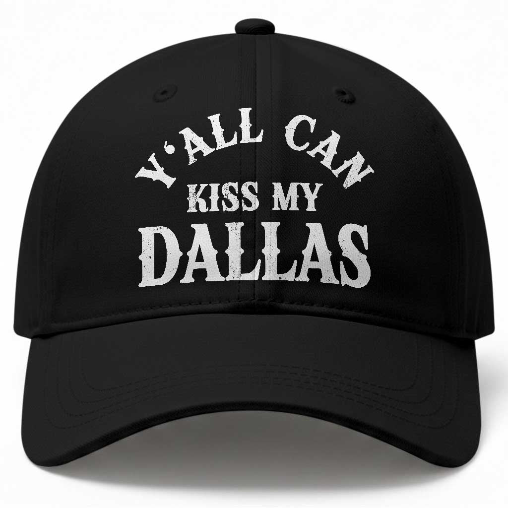 Y'all Can Kiss My Dallas Baseball Cap Funny Texas Western Cowboy Quote TS11 Print Your Wear