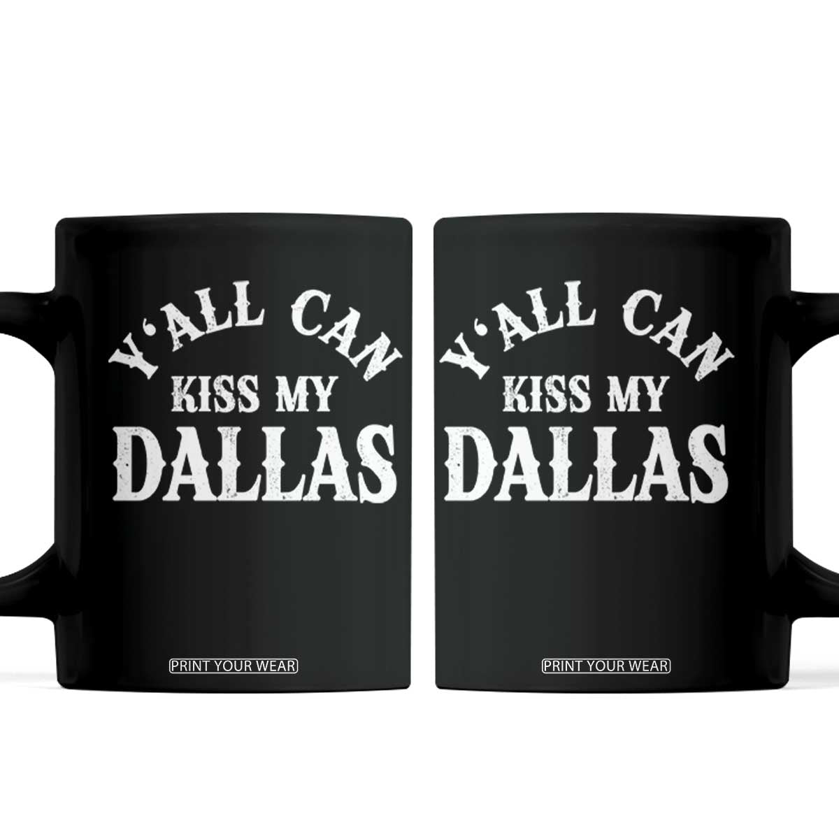 Y'all Can Kiss My Dallas Coffee Mug Funny Texas Western Cowboy Quote TS11 Black Print Your Wear