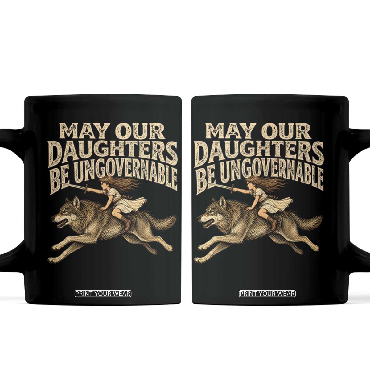 May Our Daughters Be Ungovernable Feminist Girl Coffee Mug TS11 Black Print Your Wear