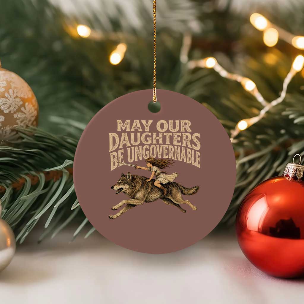 May Our Daughters Be Ungovernable Feminist Girl Ceramic Ornament TS11 1pc Mocha Print Your Wear