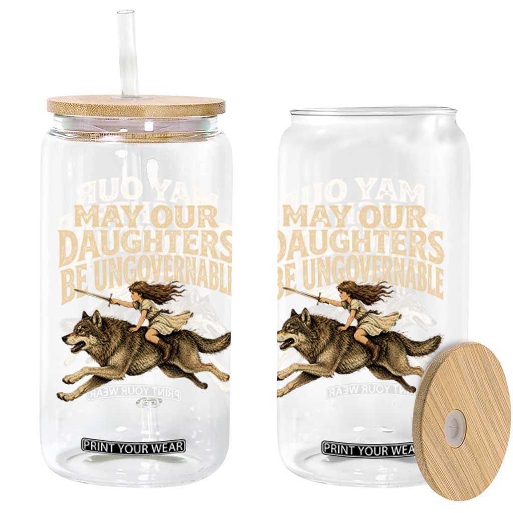 May Our Daughters Be Ungovernable Feminist Girl Glass Can TS11 Print Your Wear
