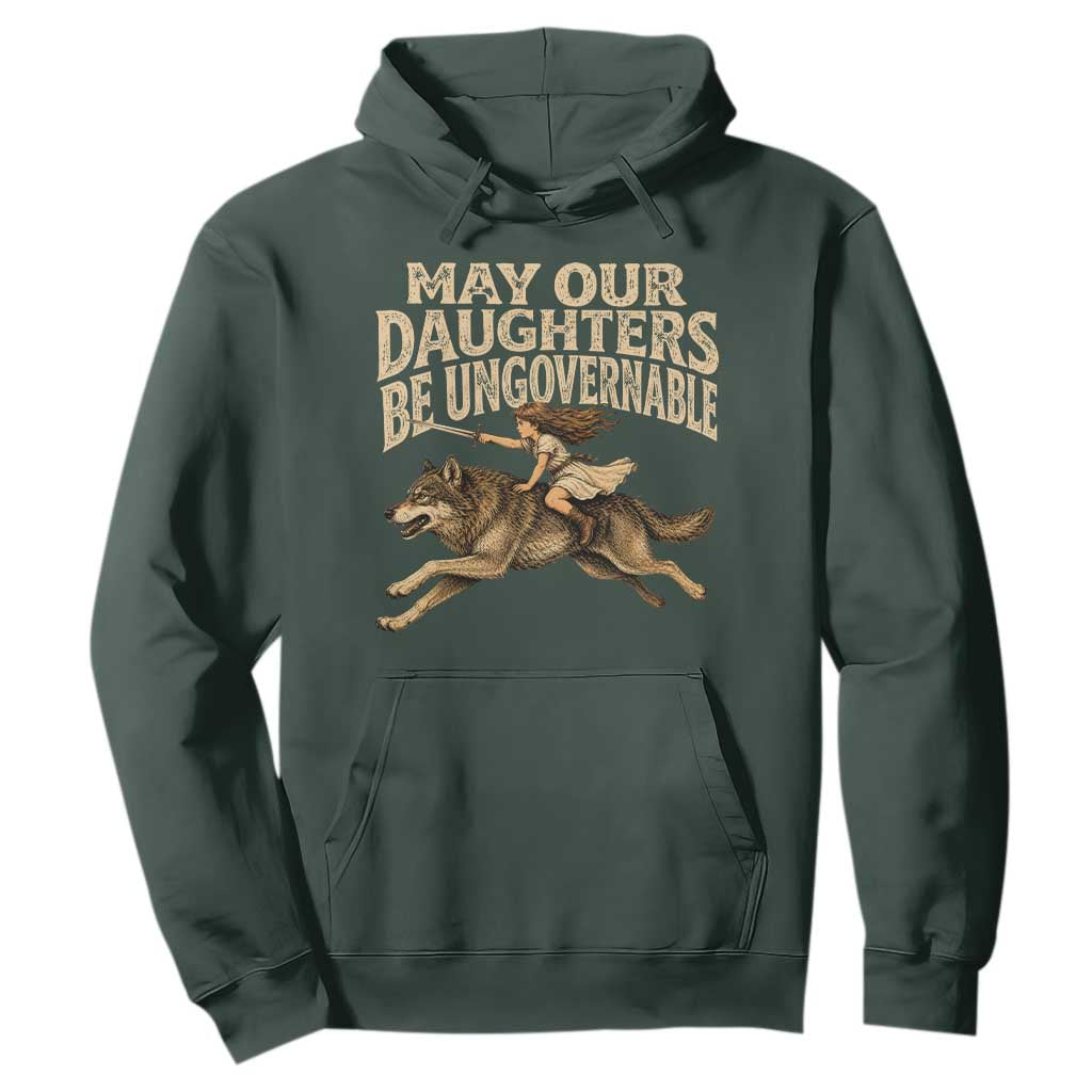 May Our Daughters Be Ungovernable Feminist Girl Hoodie TS11 Dark Forest Green Print Your Wear