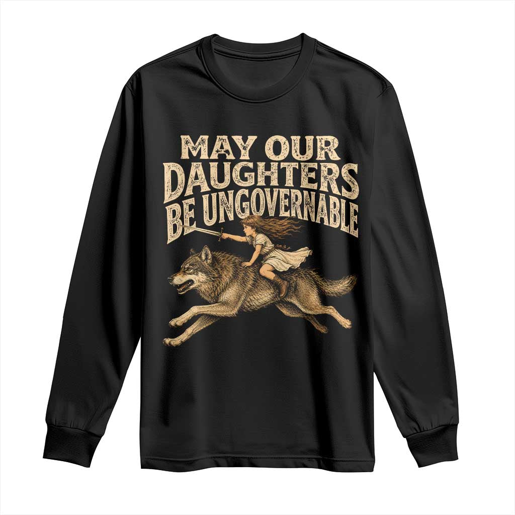 May Our Daughters Be Ungovernable Feminist Girl Long Sleeve Shirt TS11 Black Print Your Wear