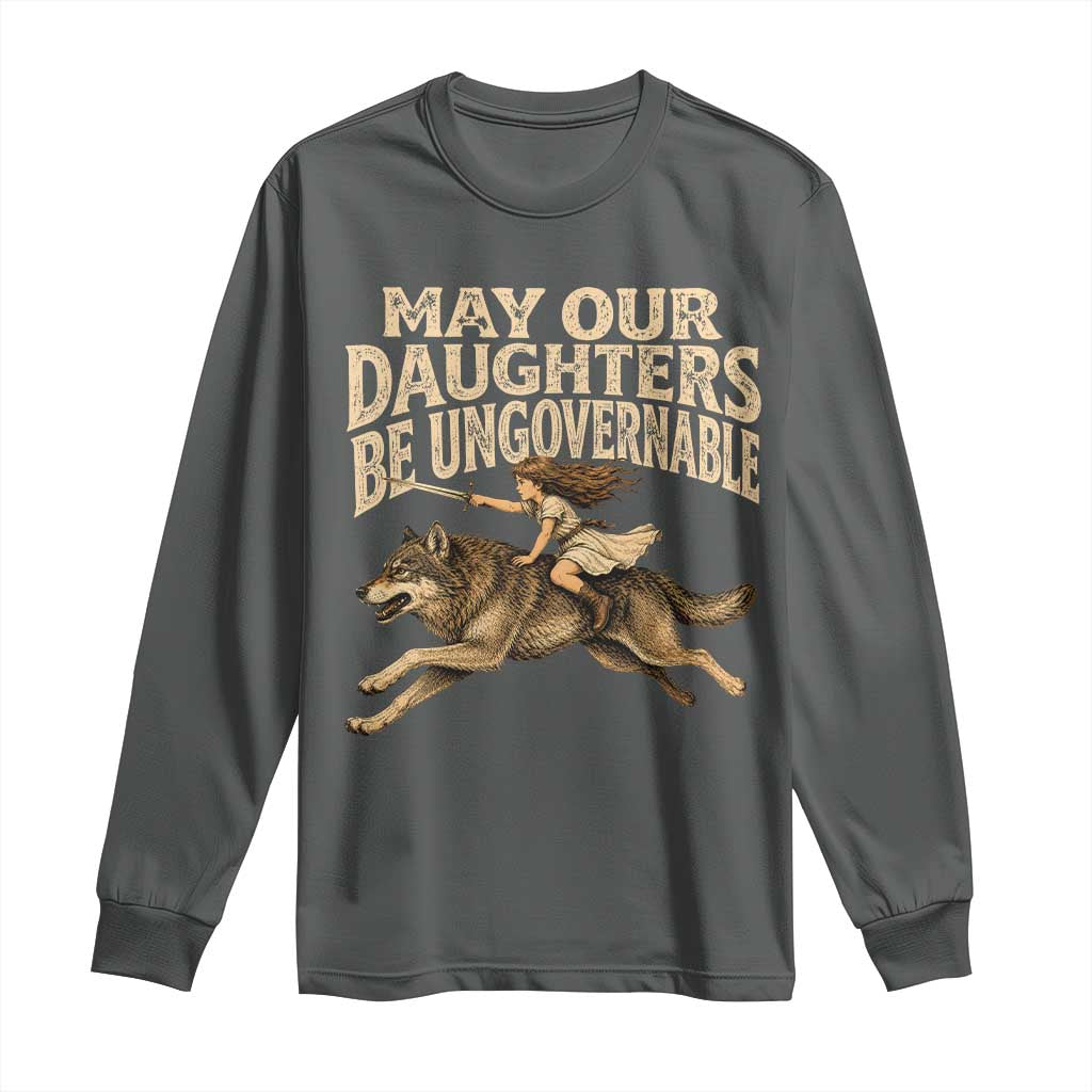 May Our Daughters Be Ungovernable Feminist Girl Long Sleeve Shirt TS11 Dark Heather Print Your Wear