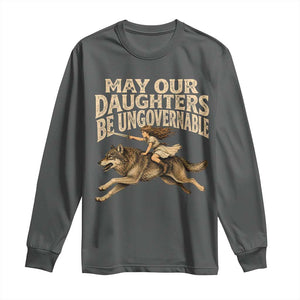 May Our Daughters Be Ungovernable Feminist Girl Long Sleeve Shirt TS11 Dark Heather Print Your Wear