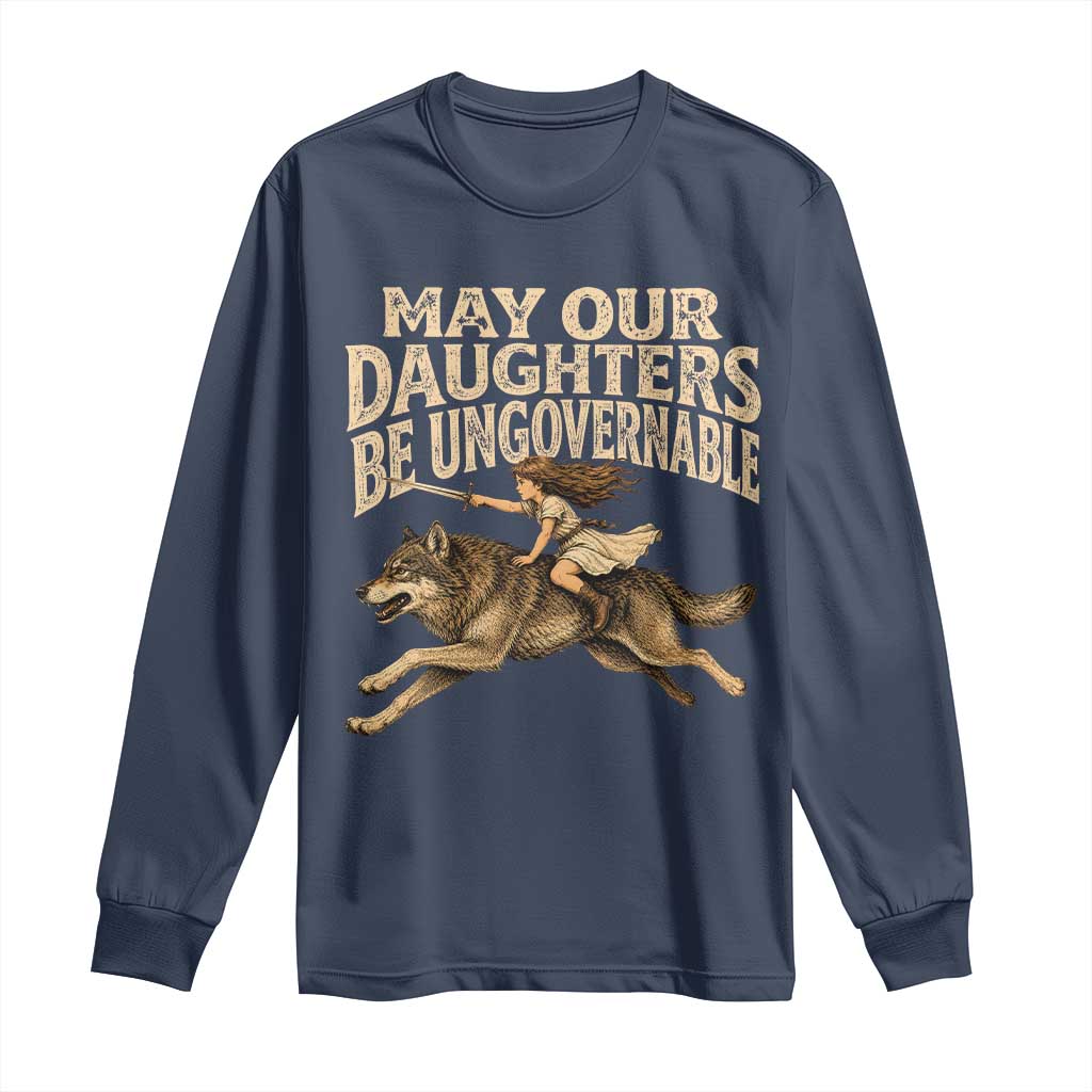 May Our Daughters Be Ungovernable Feminist Girl Long Sleeve Shirt TS11 Navy Print Your Wear